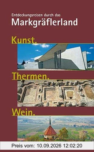 Kunst. Thermen. Wein: Entdeckungsreisen durch das Markgräflerland