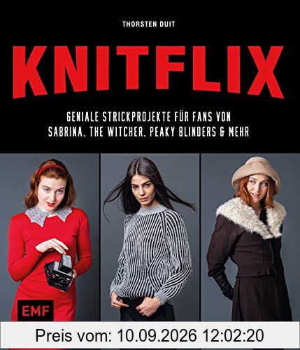 KNITFLIX – Geniale Strickprojekte für Fans von Sabrina, The Witcher, Peaky Blinders und mehr: Bridgerton-Tuch, The Chilling Adventure of ... Stranger Things-Tasche, Shadow & Bone-Socken