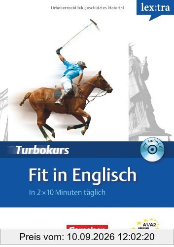 Lextra - Englisch - Turbokurs: A1-A2 - Fit in Englisch: In 2 x 10 Minuten täglich. Selbstlernbuch mit Hör-CD