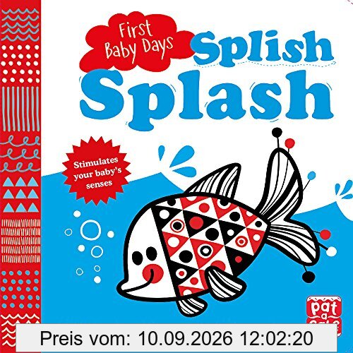 Splish Splash: A touch-and-feel board book for your baby to explore (First Baby Days, Band 3)