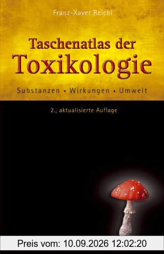 Taschenatlas der Toxikologie: Substanzen-Wirkungen-Umwelt