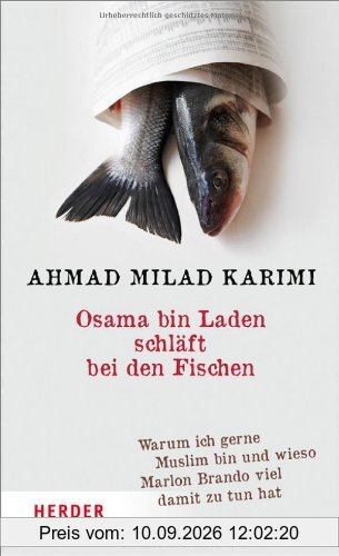 Osama bin Laden schläft bei den Fischen: Warum ich gerne Muslim bin und wieso Marlon Brando viel damit zu tun hat