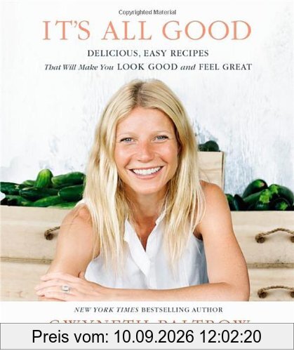 It's All Good: Delicious, Easy Recipes That Will Make You Look Good and Feel Great