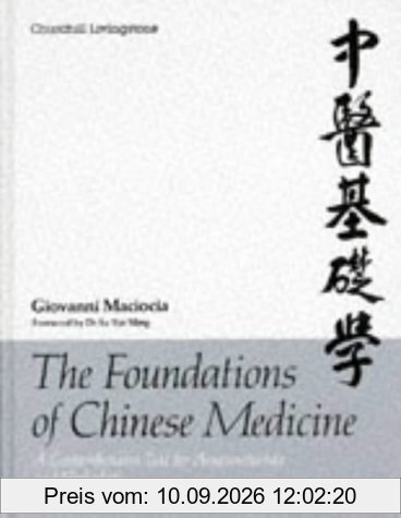 The Foundations of Chinese Medicine: A Comprehensive Text for Acupuncturists and Herbalists