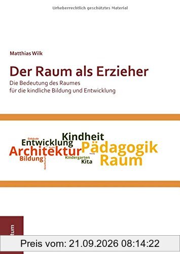 Der Raum als Erzieher: Die Bedeutung des Raumes für die kindliche Bildung und Entwicklung