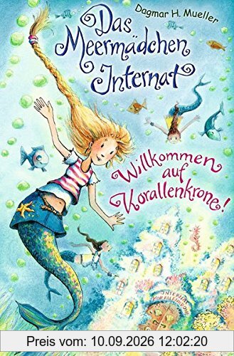 Das Meermädchen-Internat: Willkommen auf Korallenkrone: (Band 1)