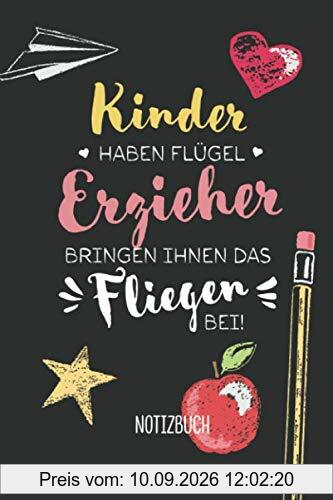 Kinder haben Flügel, Erzieher bringen ihnen das Fliegen bei: A5 Notizbuch als Geschenk für Erzieher, Erzieherin oder Tagesmutter | Kindergarten ... | Persönlich signieren und Danke sagen