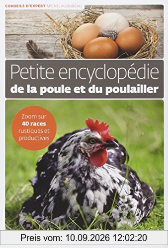 Petite encyclopédie de la poule et du poulailler : zoom sur 40 races rustiques et productives