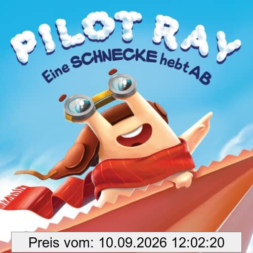 Pilot Ray - Eine Schnecke hebt ab (Die Abenteuer der kleinen Schnecke Ray, Band 1)