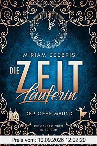 Die Zeitläuferin - Der Geheimbund (Die Generationen im Zeittor, Band 1)