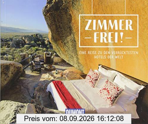 Zimmer frei!: Eine Reise zu den verrücktesten Hotels der Welt (DuMont Geschenkbuch)