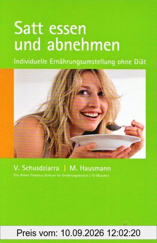 Satt essen und abnehmen: Individuelle Ernährungsumstellung ohne Diät