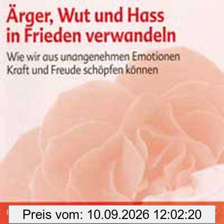 Betz, R: Ärger, Wut und Hass in Frieden verwandeln