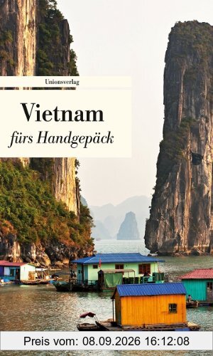 Vietnam fürs Handgepäck: Geschichten und Berichte - Ein Kulturkompass
