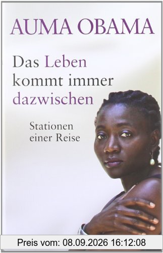 Das Leben kommt immer dazwischen: Stationen einer Reise