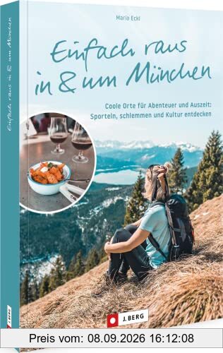 Ausflugsziele Bayern - Einfach raus in und um München: Coole Orte für Abenteuer und Auszeit in München und Umgebung. Sporteln, schlemmen und Kultur entdecken