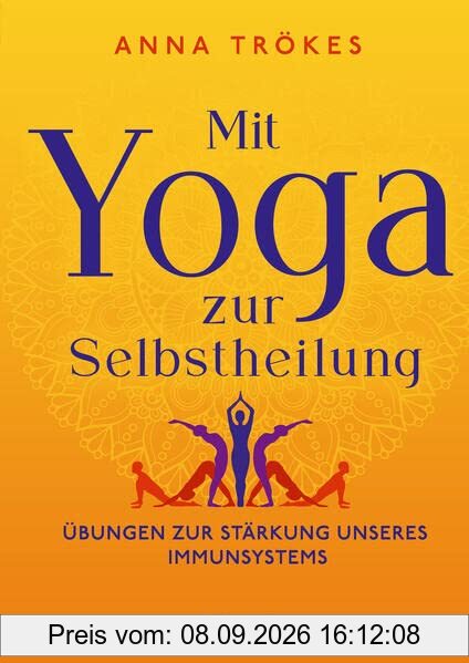 Mit Yoga zur Selbstheilung: Übungen zur Stärkung unseres Immunsystems