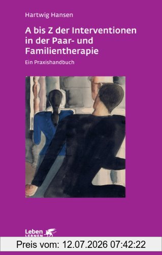Hartwig Hansen A Bis Z Der Interventionen In Der Paar- Und Familientherapie. Ein Praxishandbuch (Leben Lernen 196)