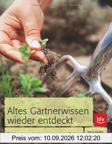 Altes Gärtnerwissen wieder entdeckt: Erfahrungsschatz vergangener Zeiten