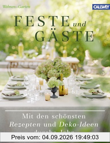 Feste und Gäste: Mit den schönsten Rezepten und Deko-Ideen durchs Jahr