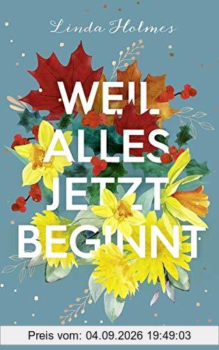 Weil alles jetzt beginnt: Roman