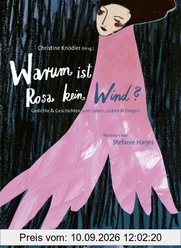 Warum ist Rosa kein Wind?: Gedichte und Geschichten vom Leben, Lieben und Fliegen