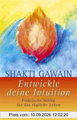 Entwickle deine Intuition: Praktische Hilfen für das tägliche Leben