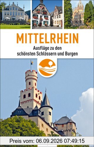 Mittelrhein: Ausflüge zu den schönsten Schlössern und Burgen