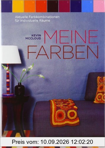Meine Farben: Aktuelle Farbkombinationen für individuelle Räume