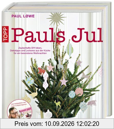 Pauls Jul: Zauberhafte DIY-Ideen, Dekotipps und Leckeres aus der Küche für ein besonderes Weihnachten