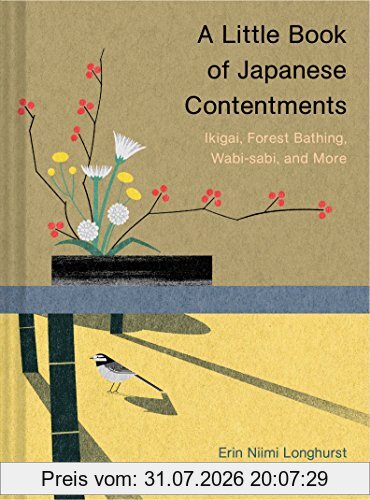 Longhurst, Erin Niimi A Little Book Of Japanese Contentments, Ikigai, Forest Bathing, Wabi-Sabi, And More