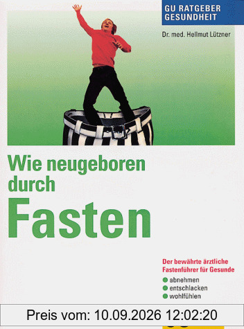 Wie neugeboren durch Fasten, GU Ratgeber Gesundheit