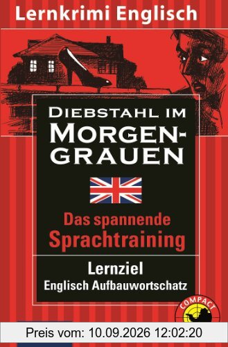 Diebstahl im Morgengrauen: Englisch Aufbauwortschatz. [Lernkrimi Englisch]