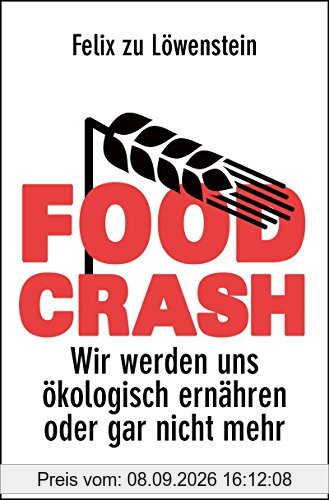 FOOD CRASH: Wir werden uns ökologisch ernähren oder gar nicht mehr