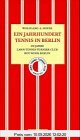 100 Jahre Lawn-Tennis-Turnier-Club Rot-Weiß-Berlin: Ein Jahrhundert Tennis in Berlin