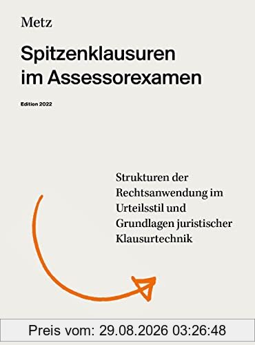 Spitzenklausuren im Assessorexamen (Edition 2022): Strukturen der Rechtsanwendung im Urteilsstil und Grundlagen der Klausurtechnik