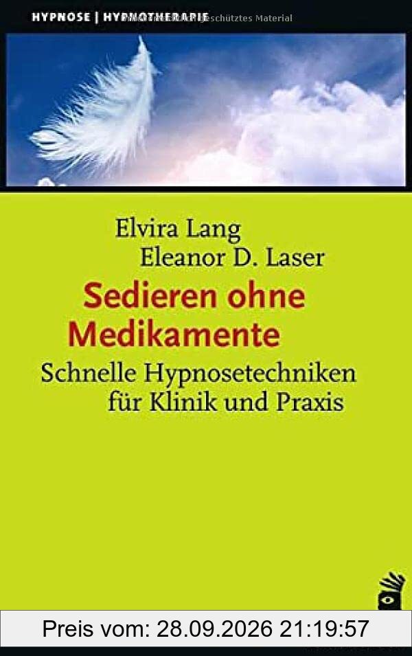 Sedieren ohne Medikamente: Schnelle Hypnosetechniken für Klinik und Praxis (Hypnose und Hypnotherapie)