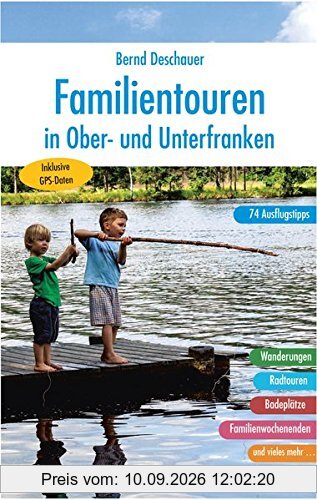 Familientouren in Ober- und Unterfranken: 74 Ausflugstipps