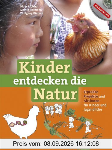 Kinder entdecken die Natur: Erprobte Projekte und Aktionen für Kinder und Jugendliche