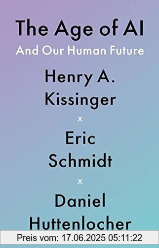 Binding : Gebundene Ausgabe, Label : Little, Brown and Company, Publisher : Little, Brown and Company, medium : Gebundene Ausgabe, numberOfPages : 272, publicationDate : 2021-11-02, releaseDate : 2021-11-02, authors : Kissinger, Henry A., Eric Schmidt, Daniel Huttenlocher, ISBN : 0316273805