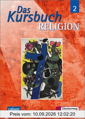 Das Kursbuch Religion - Ausgabe 2005 für höheres Lernniveau: Das Kursbuch Religion: Schülerband 2 (Klasse 7 / 8)