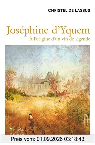 Joséphine d'Yquem : à l'origine d'un vin de légende
