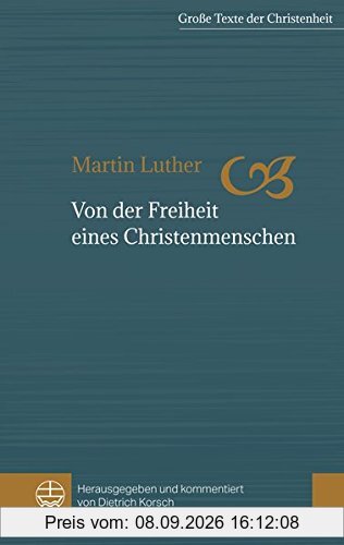 Von der Freiheit eines Christenmenschen (Große Texte der Christenheit)