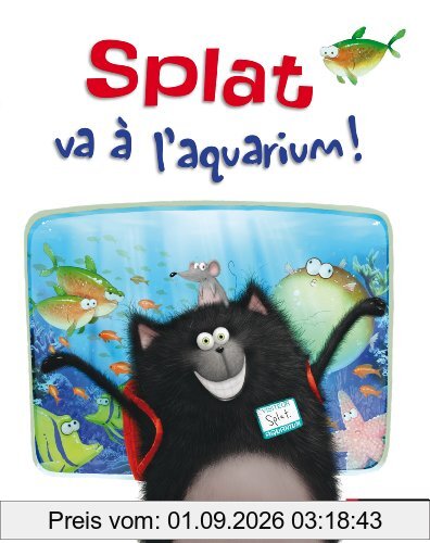 Splat le chat. Vol. 7. Splat va à l'aquarium !