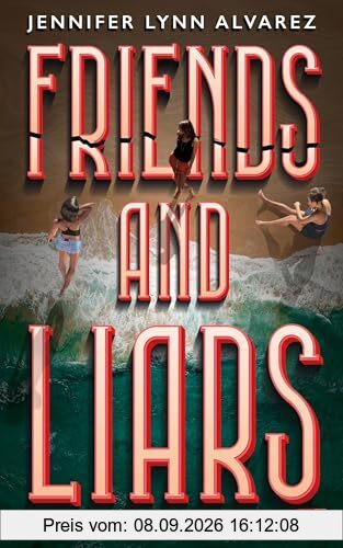 Friends and Liars: Ein atemberaubender Thriller über eine Party, die aus dem Ruder läuft