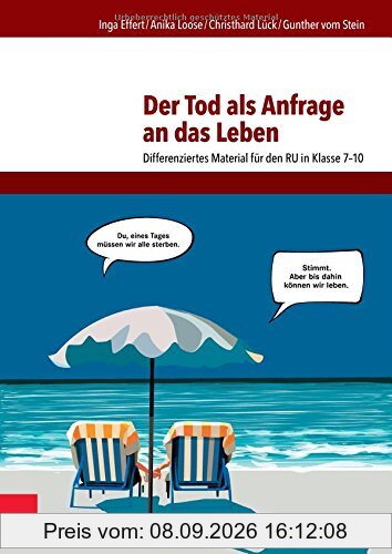 Der Tod als Anfrage an das Leben: Differenziertes Material für den RU in Klasse 7-10