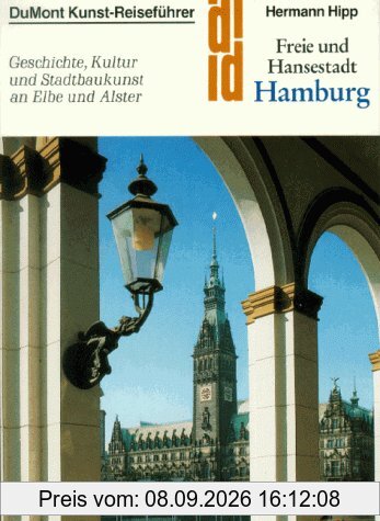 Freie und Hansestadt Hamburg. Kunst- Reiseführer. Geschichte, Kultur und Stadtbaukunst an Elbe und Alster