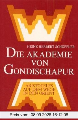 Die Akademie von Gondischapur: Aristoteles auf dem Wege zum Orient