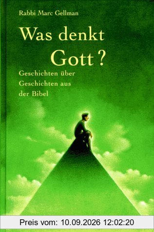 Was denkt Gott? Geschichten über Geschichten aus der Bibel