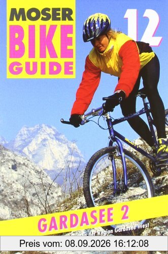 Bike Guide 12 Gardasee 2: 50 Touren - Gardasee West: 50 Touren - alle Bike-Routen der Region Gardasee West: BD 12